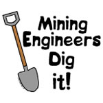 Mining Engineers Dig It